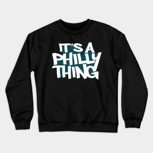 It's A Philly Thing Crewneck Sweatshirt